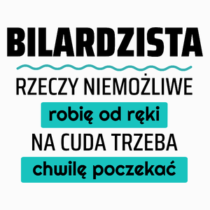 Bilardzista - Rzeczy Niemożliwe Robię Od Ręki - Na Cuda Trzeba Chwilę Poczekać - Poduszka Biała