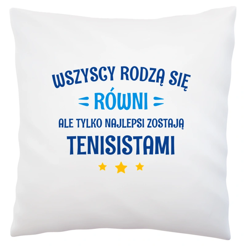 Tylko Najlepsi Zostają Tenisistami - Poduszka Biała