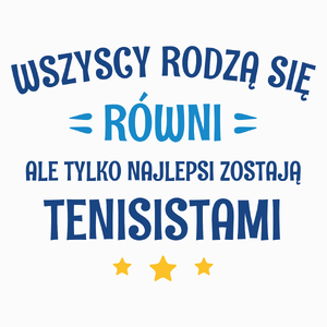 Tylko Najlepsi Zostają Tenisistami - Poduszka Biała