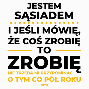 Jeśli Sąsiad Mówi Że Zrobi, To Zrobi - Poduszka Biała