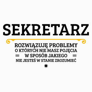 Sekretarz - Rozwiązuje Problemy O Których Nie Masz Pojęcia - Poduszka Biała