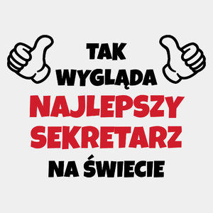 Tak Wygląda Najlepszy Sekretarz Na Świecie - Męska Koszulka Biała