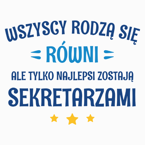 Tylko Najlepsi Zostają Sekretarzami - Poduszka Biała