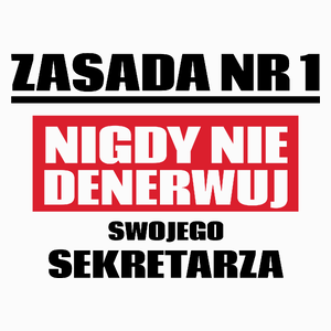 Zasada Nr 1 - Nigdy Nie Denerwuj Swojego Sekretarza - Poduszka Biała