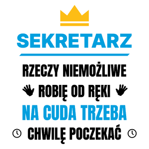 Sekretarz Rzeczy Niemożliwe Robię Od Ręki - Kubek Biały