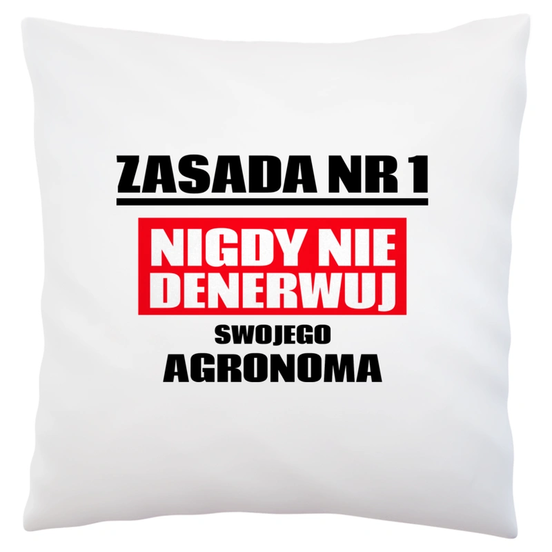 Zasada Nr 1 - Nigdy Nie Denerwuj Swojego Agronoma - Poduszka Biała