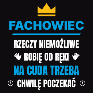 Fachowiec Rzeczy Niemożliwe Robię Od Ręki - Męska Koszulka Czarna