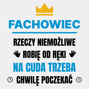 Fachowiec Rzeczy Niemożliwe Robię Od Ręki - Męska Koszulka Biała