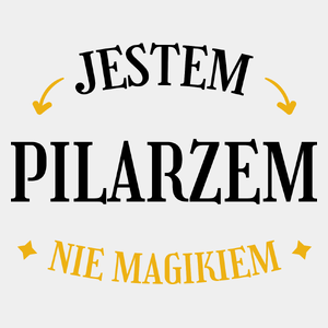 Jestem Pilarzem Nie Magikiem - Męska Koszulka Biała