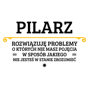 Pilarz - Rozwiązuje Problemy O Których Nie Masz Pojęcia - Kubek Biały