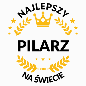 Najlepszy Pilarz Na Świecie - Poduszka Biała