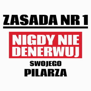 Zasada Nr 1 - Nigdy Nie Denerwuj Swojego Pilarza - Poduszka Biała