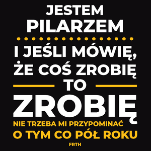 Jeśli Pilarz Mówi Że Zrobi, To Zrobi - Męska Koszulka Czarna