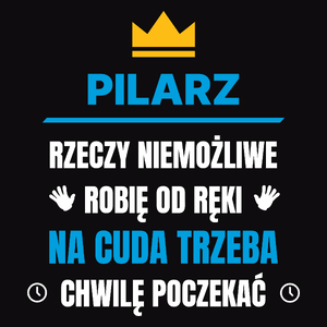 Pilarz Rzeczy Niemożliwe Robię Od Ręki - Męska Koszulka Czarna