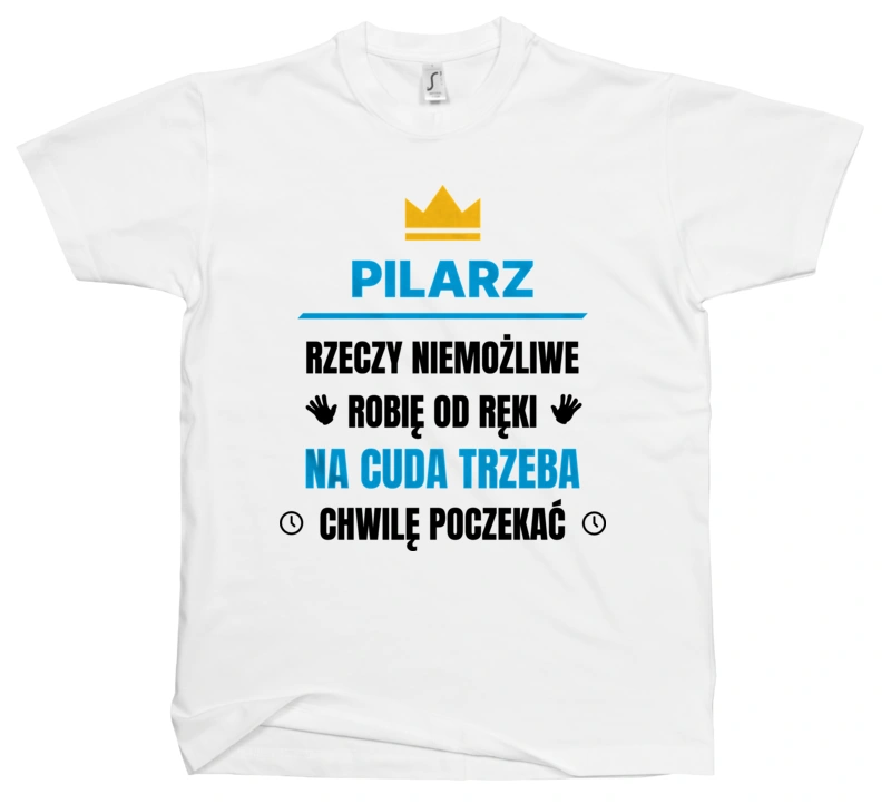 Pilarz Rzeczy Niemożliwe Robię Od Ręki - Męska Koszulka Biała