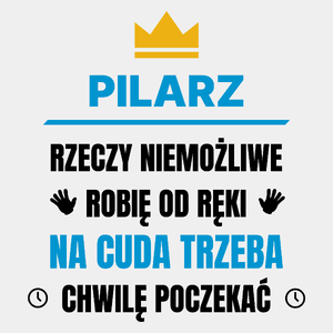 Pilarz Rzeczy Niemożliwe Robię Od Ręki - Męska Koszulka Biała