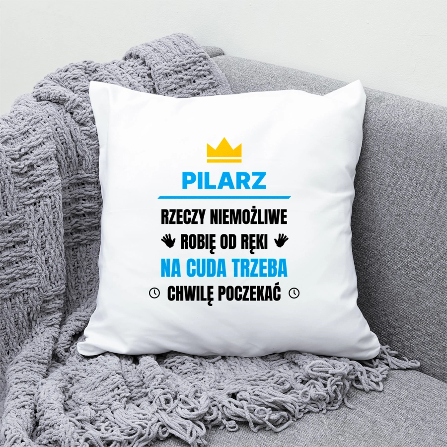 Pilarz Rzeczy Niemożliwe Robię Od Ręki - Poduszka Biała