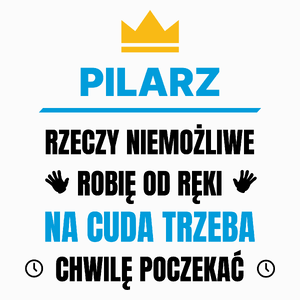 Pilarz Rzeczy Niemożliwe Robię Od Ręki - Poduszka Biała