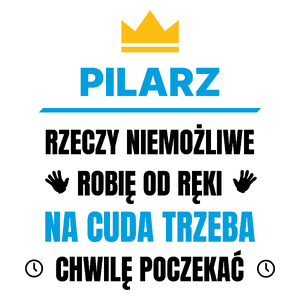 Pilarz Rzeczy Niemożliwe Robię Od Ręki - Kubek Biały