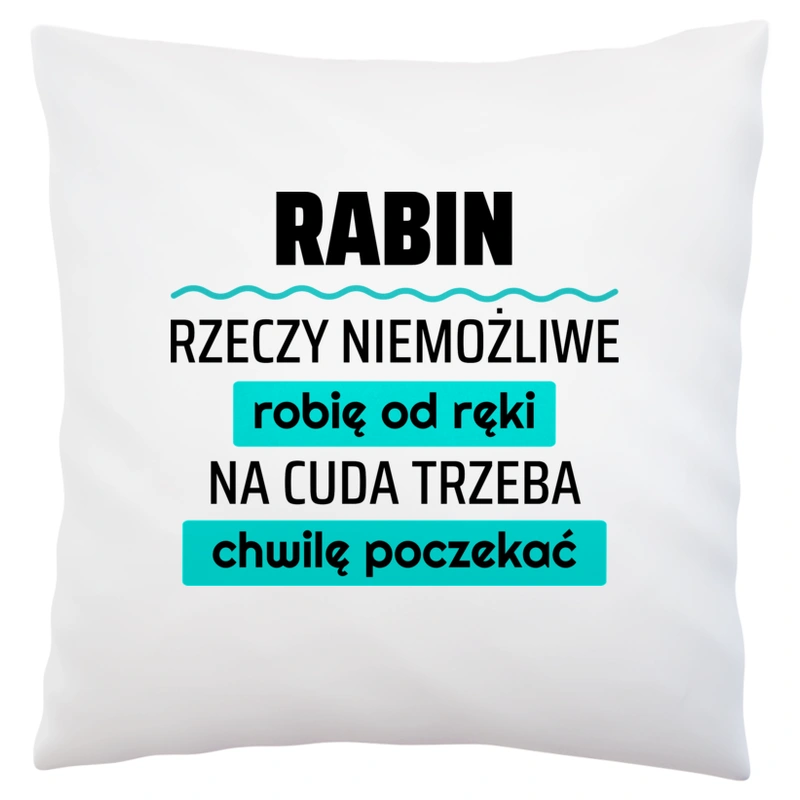 Rabin - Rzeczy Niemożliwe Robię Od Ręki - Na Cuda Trzeba Chwilę Poczekać - Poduszka Biała