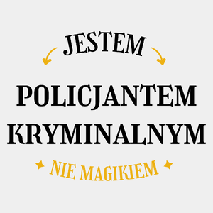 Jestem Policjantem Kryminalnym Nie Magikiem - Męska Koszulka Biała