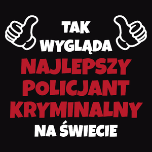 Tak Wygląda Najlepszy Policjant Kryminalny Na Świecie - Męska Koszulka Czarna