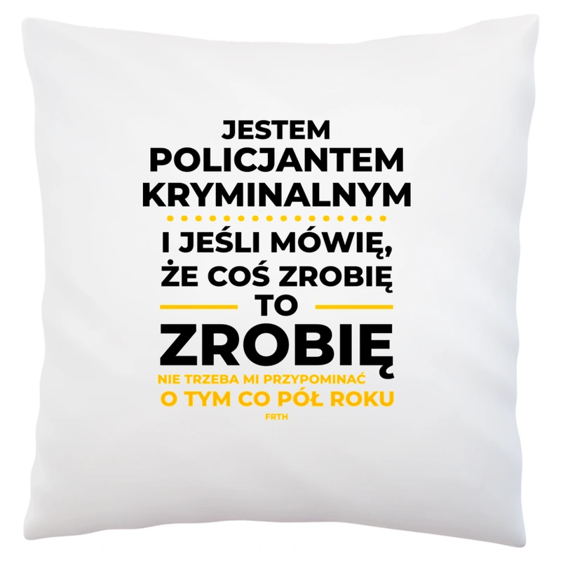 Jeśli Policjant Kryminalny Mówi Że Zrobi, To Zrobi - Poduszka Biała