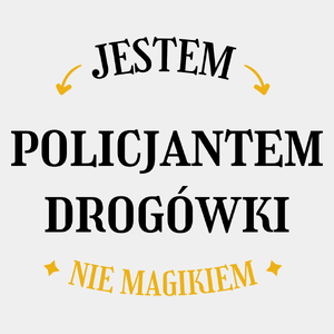 Jestem Policjantem Drogówki Nie Magikiem - Męska Koszulka Biała