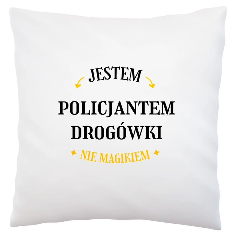 Jestem Policjantem Drogówki Nie Magikiem - Poduszka Biała