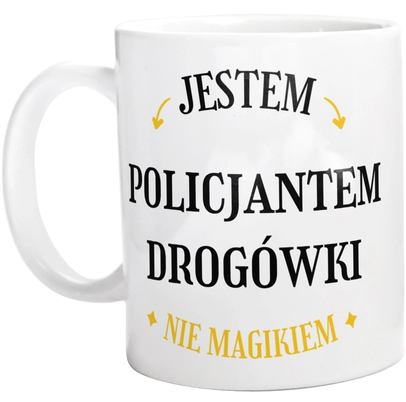 Jestem Policjantem Drogówki Nie Magikiem - Kubek Biały