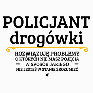 Policjant Drogówki - Rozwiązuje Problemy O Których Nie Masz Pojęcia - Poduszka Biała