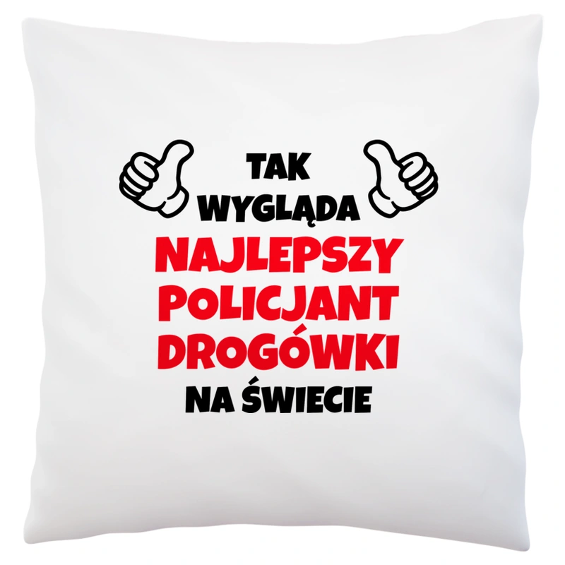 Tak Wygląda Najlepszy Policjant Drogówki Na Świecie - Poduszka Biała