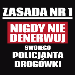 Zasada Nr 1 - Nigdy Nie Denerwuj Swojego Policjanta Drogówki - Męska Koszulka Czarna