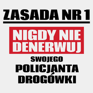 Zasada Nr 1 - Nigdy Nie Denerwuj Swojego Policjanta Drogówki - Męska Koszulka Biała