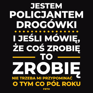 Jeśli Policjant Drogówki Mówi Że Zrobi, To Zrobi - Męska Koszulka Czarna