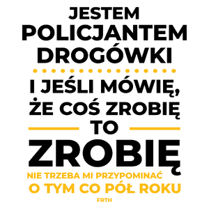 Jeśli Policjant Drogówki Mówi Że Zrobi, To Zrobi - Kubek Biały