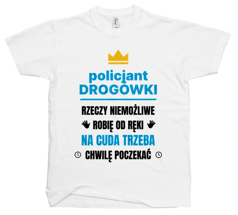 Policjant Drogówki Rzeczy Niemożliwe Robię Od Ręki - Męska Koszulka Biała