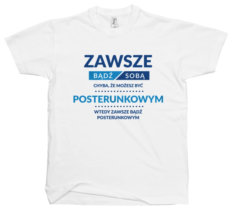 Zawsze Bądź Sobą, Chyba Że Możesz Być Posterunkowym - Męska Koszulka Biała