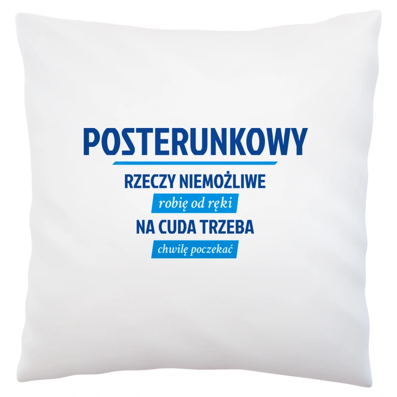 Posterunkowy - Rzeczy Niemożliwe Robię Od Ręki - Na Cuda Trzeba Chwilę Poczekać - Poduszka Biała