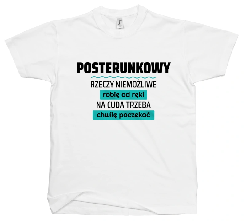 Posterunkowy - Rzeczy Niemożliwe Robię Od Ręki - Na Cuda Trzeba Chwilę Poczekać - Męska Koszulka Biała