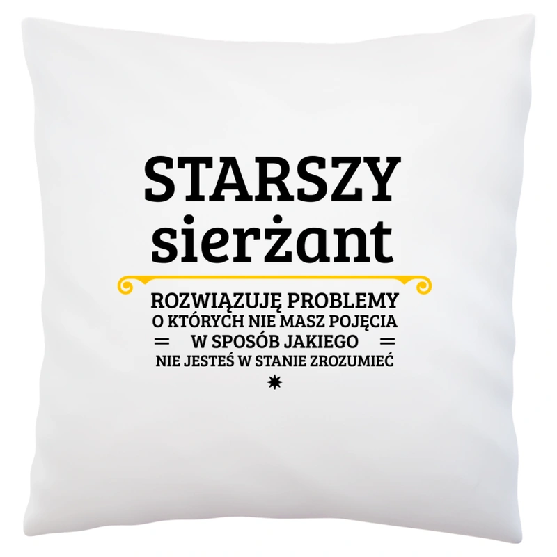 Starszy Sierżant - Rozwiązuje Problemy O Których Nie Masz Pojęcia - Poduszka Biała