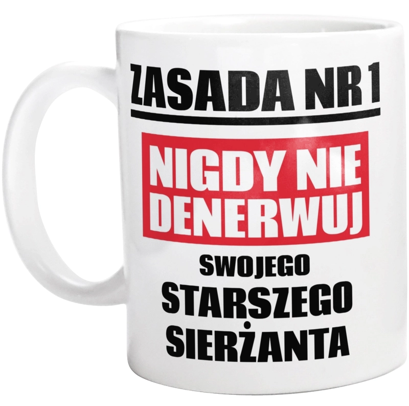 Zasada Nr 1 - Nigdy Nie Denerwuj Swojego Starszego Sierżanta - Kubek Biały