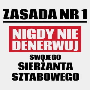 Zasada Nr 1 - Nigdy Nie Denerwuj Swojego Sierżanta Sztabowego - Męska Koszulka Biała