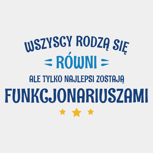 Tylko Najlepsi Zostają Funkcjonariuszami - Męska Koszulka Biała