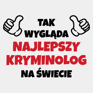 Tak Wygląda Najlepszy Kryminolog Na Świecie - Męska Koszulka Biała