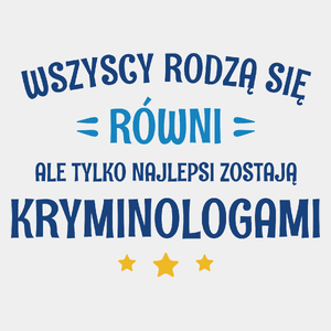 Tylko Najlepsi Zostają Kryminologami - Męska Koszulka Biała