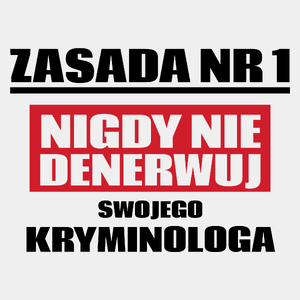 Zasada Nr 1 - Nigdy Nie Denerwuj Swojego Kryminologa - Męska Koszulka Biała