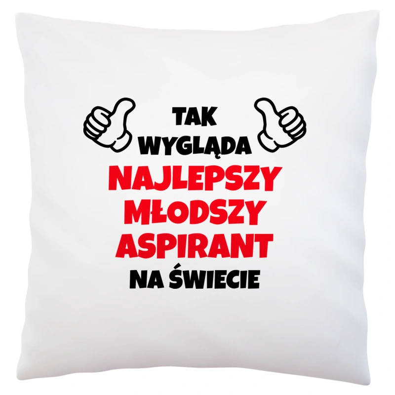 Tak Wygląda Najlepszy Młodszy Aspirant Na Świecie - Poduszka Biała