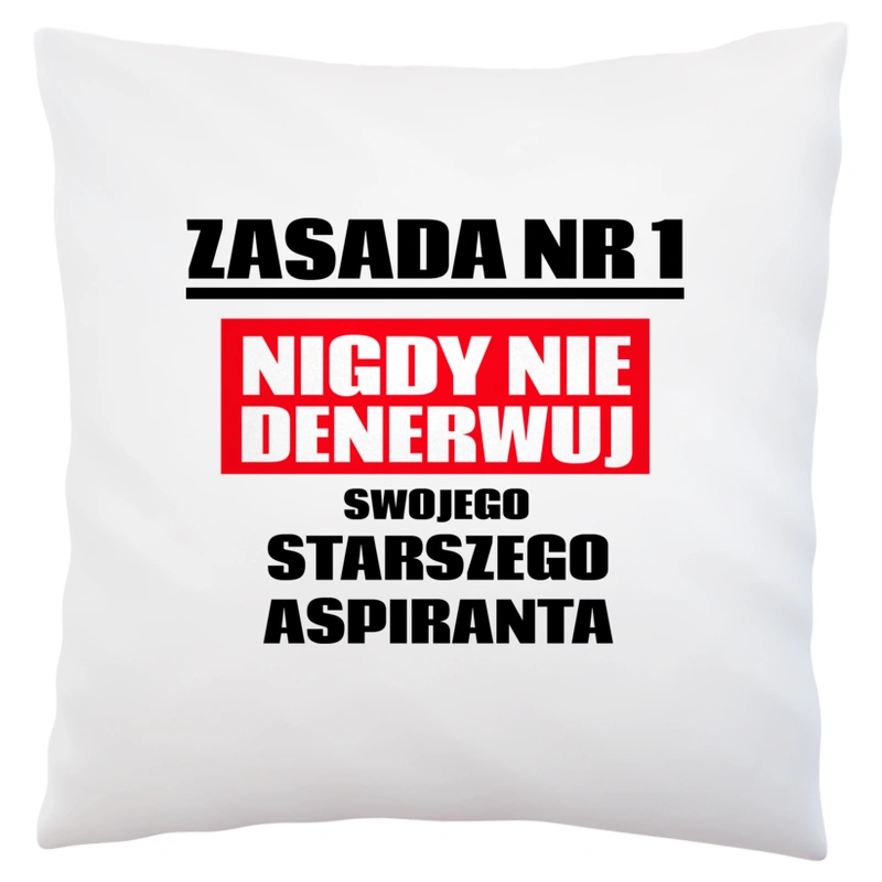 Zasada Nr 1 - Nigdy Nie Denerwuj Swojego Starszego Aspiranta - Poduszka Biała