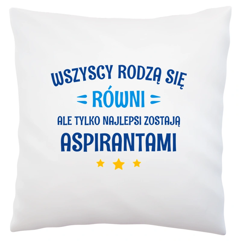 Tylko Najlepsi Zostają Aspirantami - Poduszka Biała